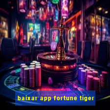 baixar app fortune tiger